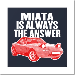 Miata Is Always The Answer / Mazda Fan Design Posters and Art